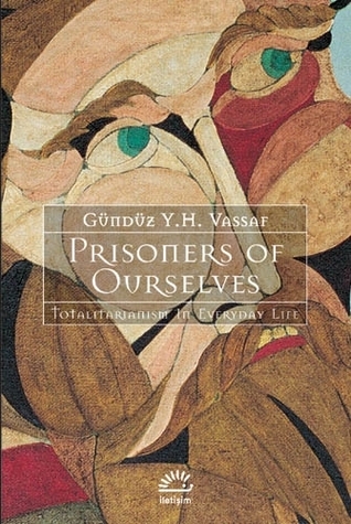 Prisoners of Ourselves: Totalitarianism in everyday life