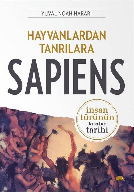 Sapiens: Hayvanlardan Tanrılara